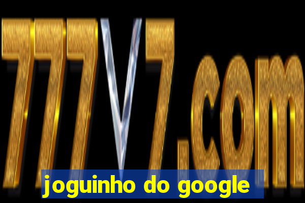 joguinho do google